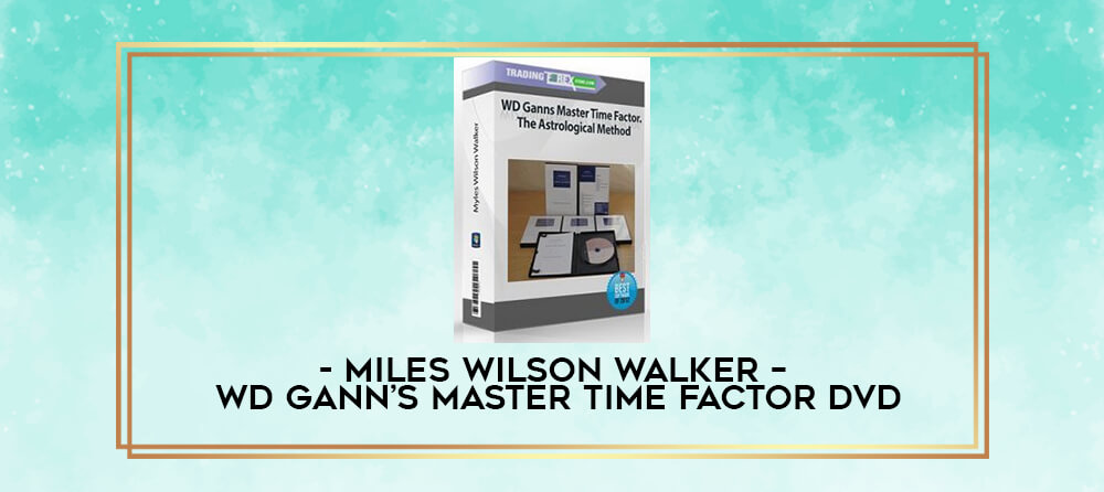 Miles Wilson Walker – WD Gann’s Master Time Factor DVD-Premium 1 Miles Wilson Walker – WD Gann’s Master Time Factor DVD-Premium