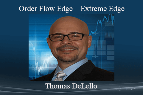 Thomas DeLello – Order Flow Edge – Extreme Edge-Premium 1 Thomas DeLello – Order Flow Edge – Extreme Edge-Premium