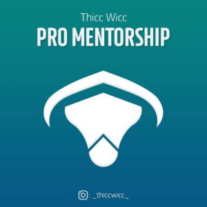 Thicc Wicc Pro Mentorship Course-Premium
