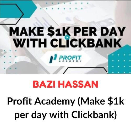 Bazi Hassan – Profit Academy (Make $1k per day with Clickbank) 1 Bazi Hassan – Profit Academy (Make $1k per day with Clickbank)