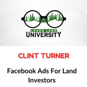 Clint Turner – Facebook Ads For Land Investors