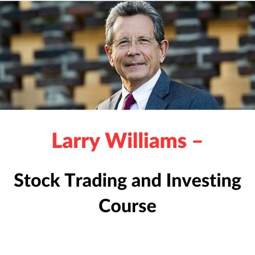 Larry Williams - Stock Trading and Investing Course 1 Larry Williams - Stock Trading and Investing Course