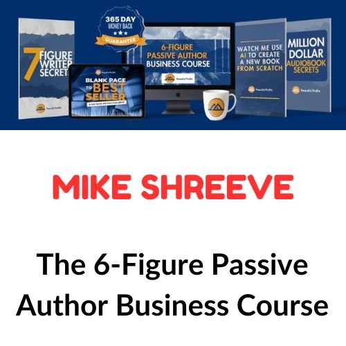 Mike Shreeve – The 6-Figure Passive Author Business Course 1 Mike Shreeve – The 6-Figure Passive Author Business Course