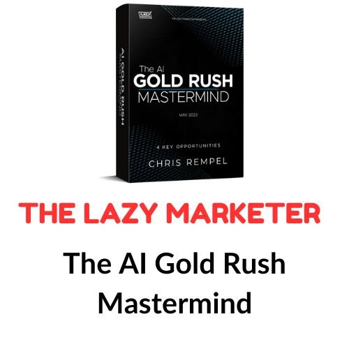 The Lazy Marketer – The AI Gold Rush Mastermind 1 The Lazy Marketer – The AI Gold Rush Mastermind