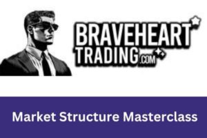 Braveheart Trading – Market Structure Masterclass