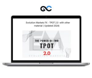 Evolution Markets FX - TPOT 2.0 with Other Materials (Updated 2024) - Premium Courses