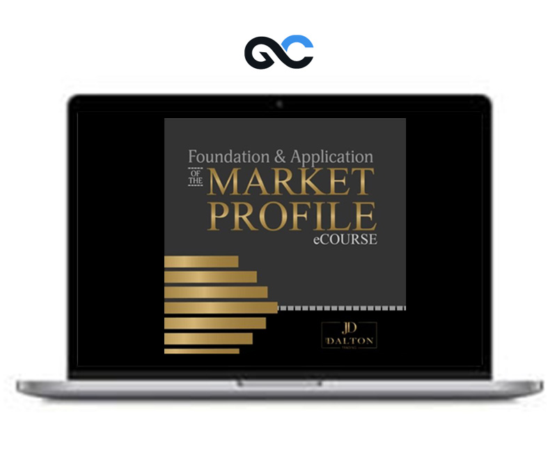 Jim Dalton Trading Foundation Application of the Market Profile - premium Courses 1 Jim Dalton Trading Foundation Application of the Market Profile - premium Courses
