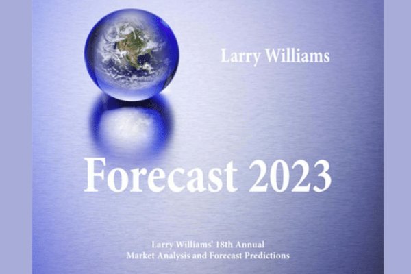 Larry Williams – Annual Forecast Report 2023 1 Larry Williams – Annual Forecast Report 2023