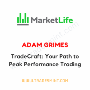 Adam Grimes - TradeCraft: Your Path to Peak Performance Trading