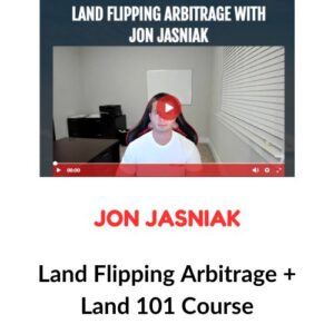 Jon Jasniak – Land Flipping Arbitrage + Land 101 Course