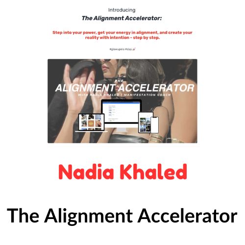 Nadia Khaled – The Alignment Accelerator 1 Nadia Khaled – The Alignment Accelerator