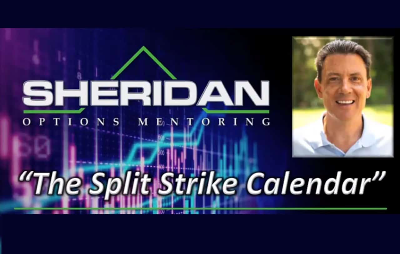 Dan Sheridan – Split Strike Calendar in a Volatile Market 1 Dan Sheridan – Split Strike Calendar in a Volatile Market