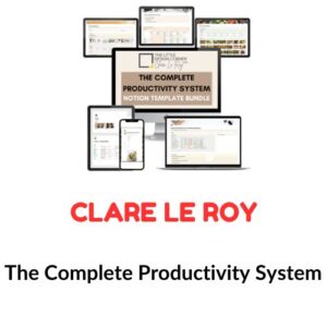 Clare Le Roy - The Complete Productivity System