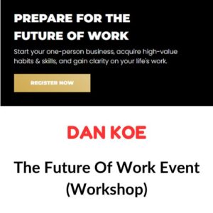 Dan Koe – The Future Of Work Event (Workshop)