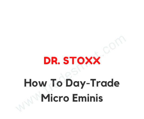 Dr. Stoxx - How To Day-Trade Micro Eminis 1 Dr. Stoxx - How To Day-Trade Micro Eminis