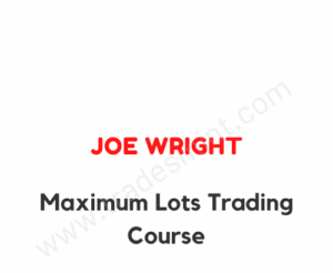 Joe Wright – Maximum Lots Trading Course