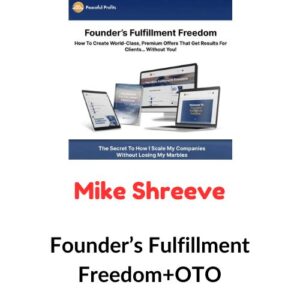 Mike Shreeve – Founder’s Fulfillment Freedom+OTO
