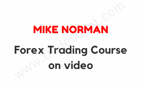 Mike Norman - Forex Trading Course 1 Mike Norman - Forex Trading Course