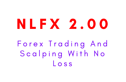 NLFX 2.00 : Forex Trading And Scalping With No Loss 1 NLFX 2.00 : Forex Trading And Scalping With No Loss