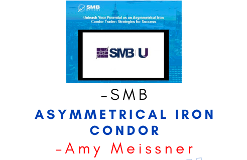 SMB – Amy Meissner – Asymmetrical Iron Condor 1 SMB – Amy Meissner – Asymmetrical Iron Condor