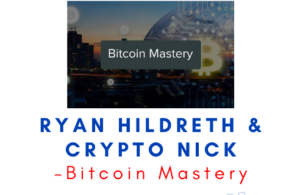 Bitcoin Mastery – Ryan Hildreth & Crypto Nick