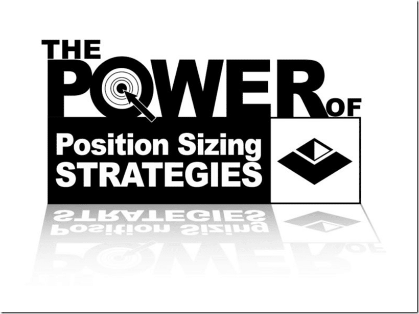 Van Tharp – The Power of Position Sizing Strategies 1 Van Tharp – The Power of Position Sizing Strategies