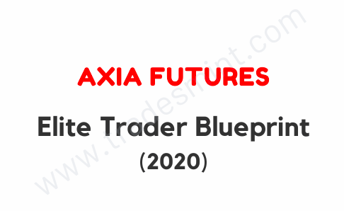 Axia Futures - Elite Trader Blueprint 2020 1 Axia Futures - Elite Trader Blueprint 2020