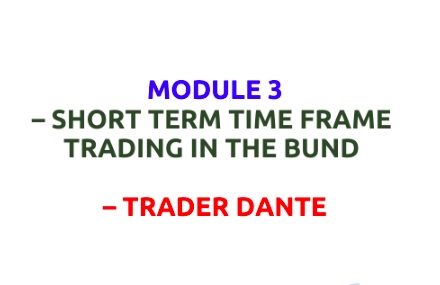 Trader Dante – Module 3 – Short Term Time Frame Trading In The Bund 1 Trader Dante – Module 3 – Short Term Time Frame Trading In The Bund
