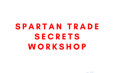 Spartan Trade Secrets Workshop 1 Spartan Trade Secrets Workshop
