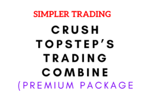 Crush Topstep’s Trading Combine (Premium Package) – Simpler Trading