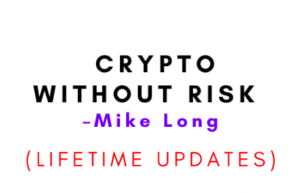Mike Long – Crypto Without Risk Updated (Lifetime Updates)