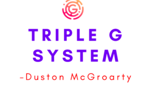 Duston McGroarty – Triple G System