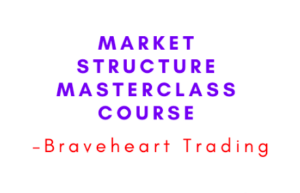 Braveheart Trading – Market Structure MasterClass Course