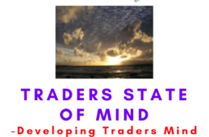 Traders State of Mind – Developing Traders Mind