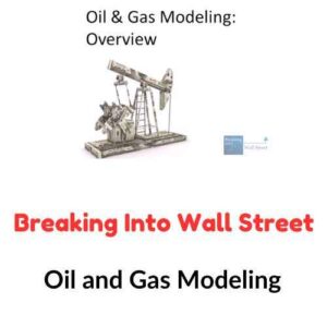 Breaking Into Wall Street – Oil and Gas Modeling