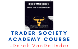 Derek VanDelinder – Trader Society Academy Course