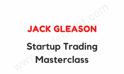 Jack Gleason - Startup Trading Masterclass 1 Jack Gleason - Startup Trading Masterclass