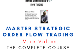 Mike Valtos – Master Strategic Order Flow Trading