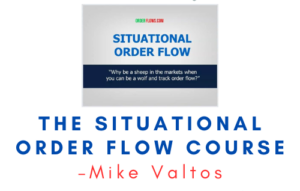 Mike Valtos – The Situational Order Flow Course