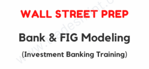 Wall Street Prep – Bank & FIG Modeling