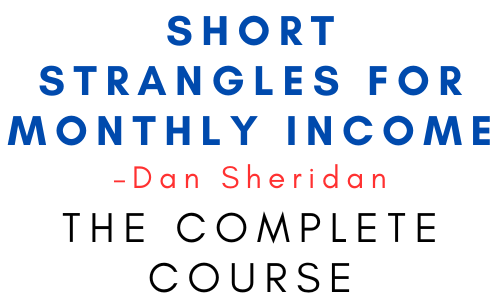 Dan Sheridan – Short Strangles for Monthly Income 1 Dan Sheridan – Short Strangles for Monthly Income