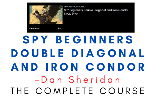Dan Sheridan – SPY Beginners Double Diagonal and Iron Condor 1 Dan Sheridan – SPY Beginners Double Diagonal and Iron Condor