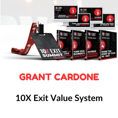 Grant Cardone – 10X Exit Value System 1 Grant Cardone – 10X Exit Value System
