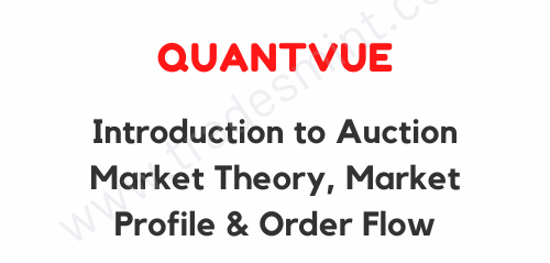 QuantVue – Introduction to Auction Market Theory, Market Profile & Order Flow 1 QuantVue – Introduction to Auction Market Theory, Market Profile & Order Flow