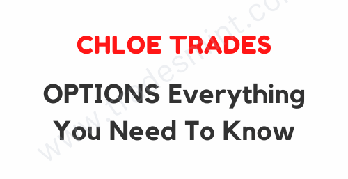 Chloe Trades – OPTIONS: Everything You Need To Know 1 Chloe Trades – OPTIONS: Everything You Need To Know