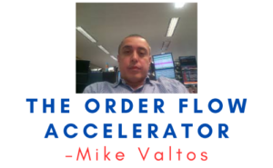 Mike Valtos – The Order Flow Accelerator