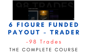 98 Trades – 6 Figure Funded Payout – Trader