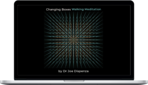Joe Dispenza – Changing Boxes Walking Meditation