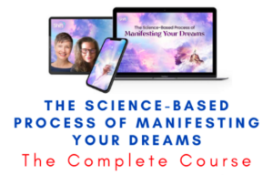 The Science-Based Process of Manifesting Your Dreams