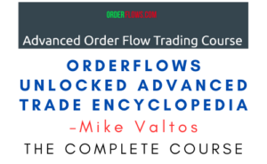 Mike Valtos – Orderflows Unlocked Advanced Trade Encyclopedia